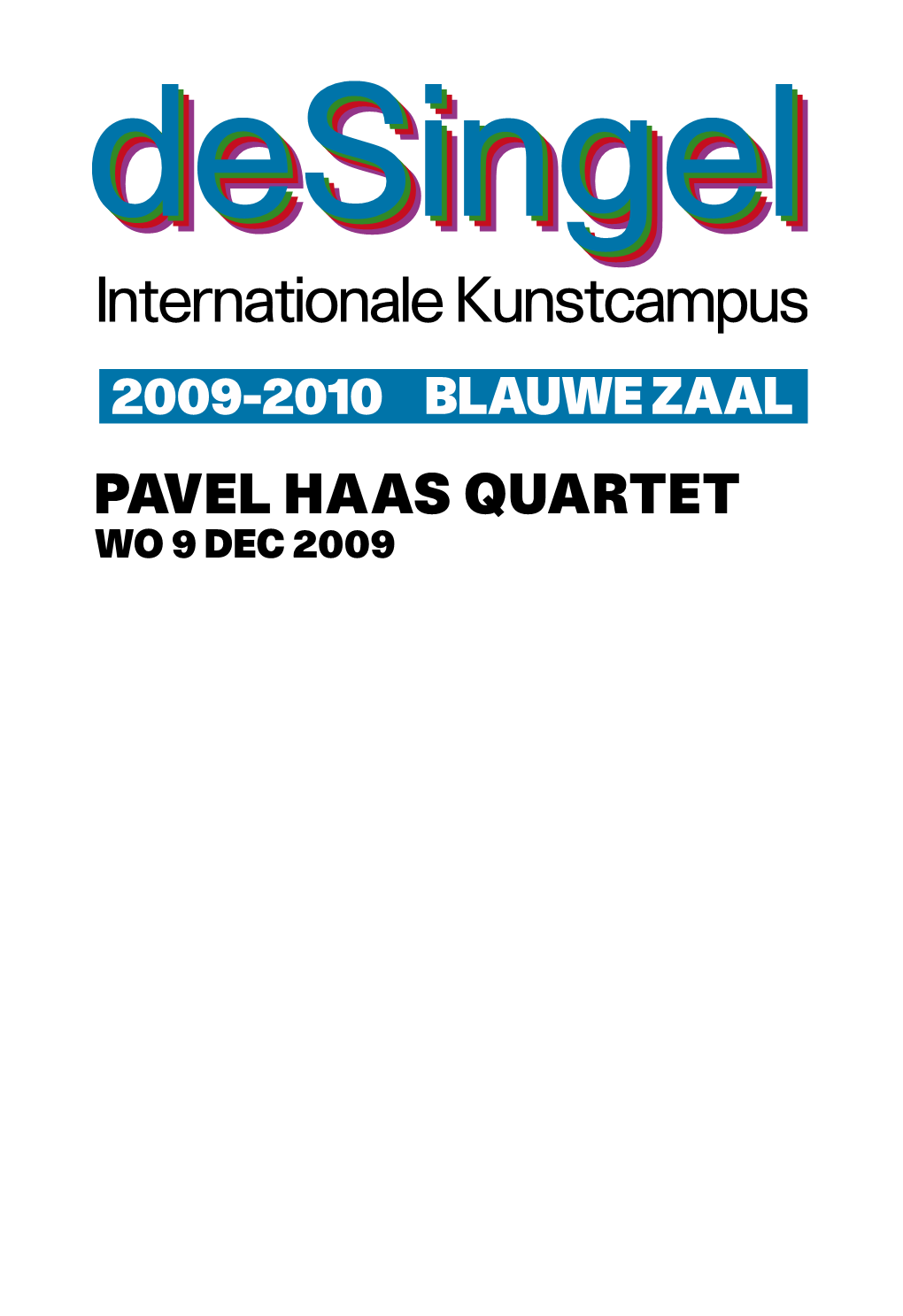 Pavel Haas Quartet Ma Vr 10 19 Uur / Za 16 19 Uur Wo 9 Dec 2009 Tickets@Desingel.Be T +32 (0)3 248 28 28 F +32 (0)3 248 28 00