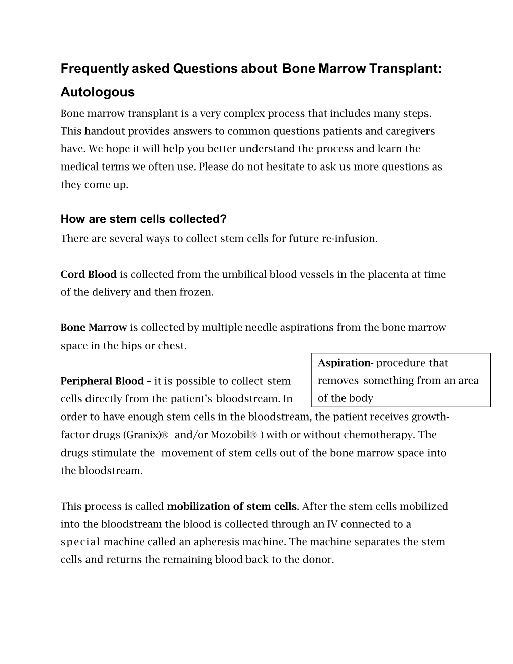 Frequently Asked Questions About Bone Marrow Transplant: Autologous Bone Marrow Transplant Is a Very Complex Process That Includes Many Steps