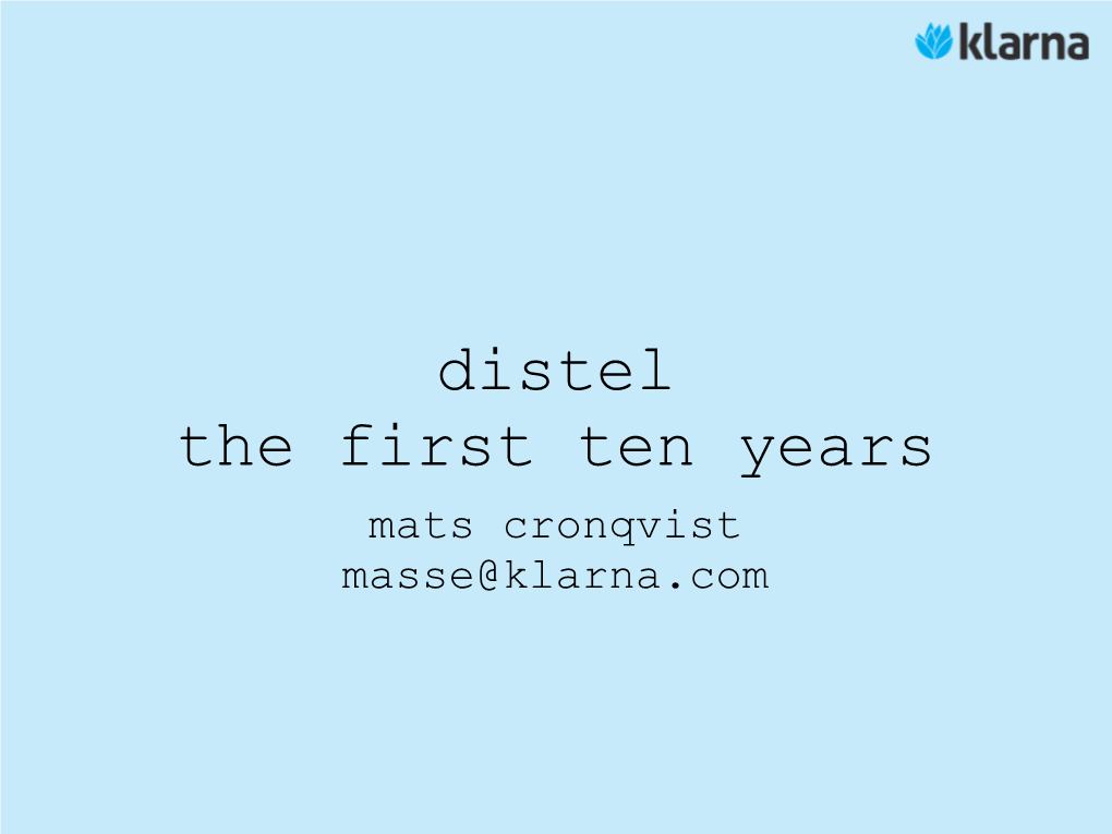 Distel the First Ten Years Mats Cronqvist Masse@Klarna.Com This Talk