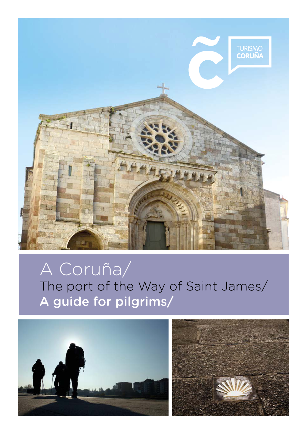 A Coruña/ the Port of the Way of Saint James/ a Guide for Pilgrims/ a Coruña/ the Port of the Way of Saint James/ a Guide for Pilgrims