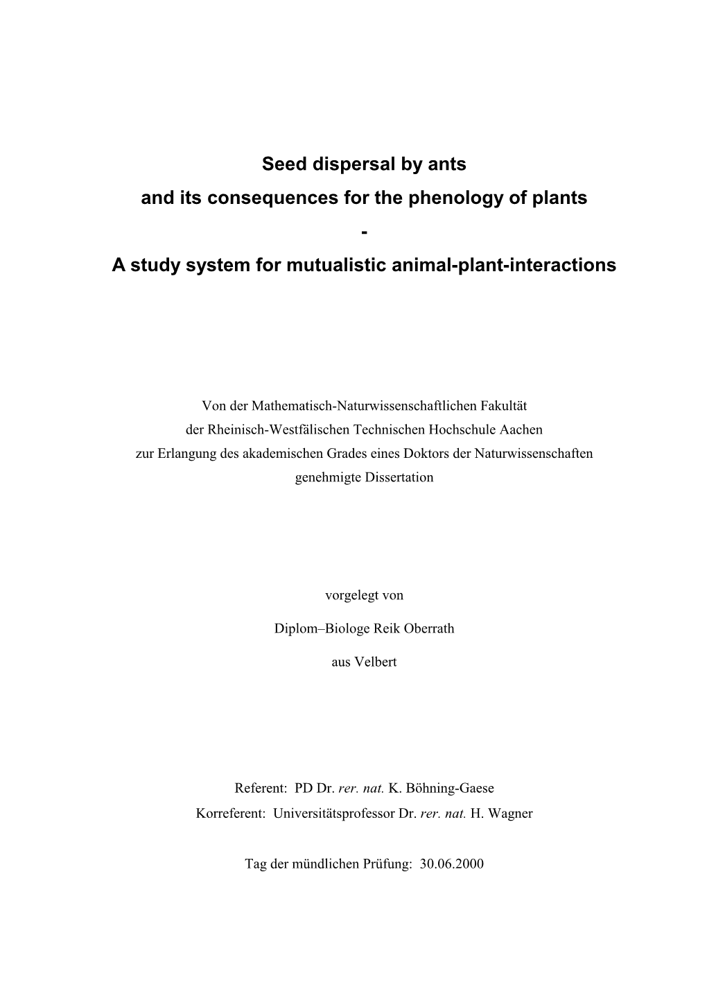 Seed Dispersal by Ants and Its Consequences for the Phenology of Plants - a Study System for Mutualistic Animal-Plant-Interactions