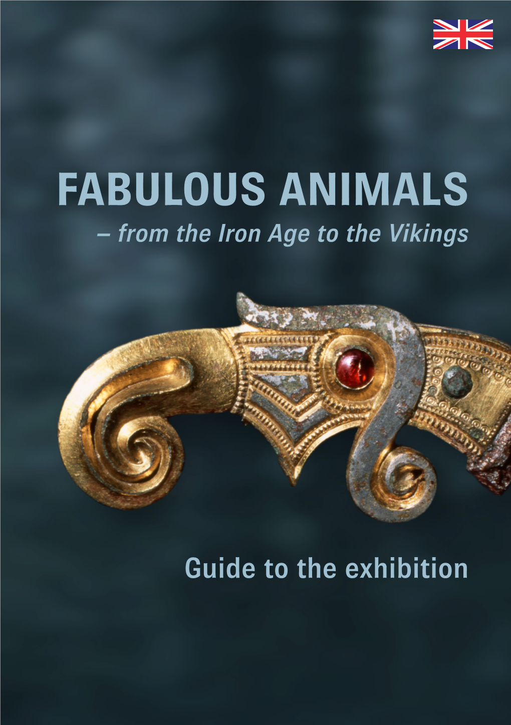 FABULOUS ANIMALS – from the Iron Age to the Vikings