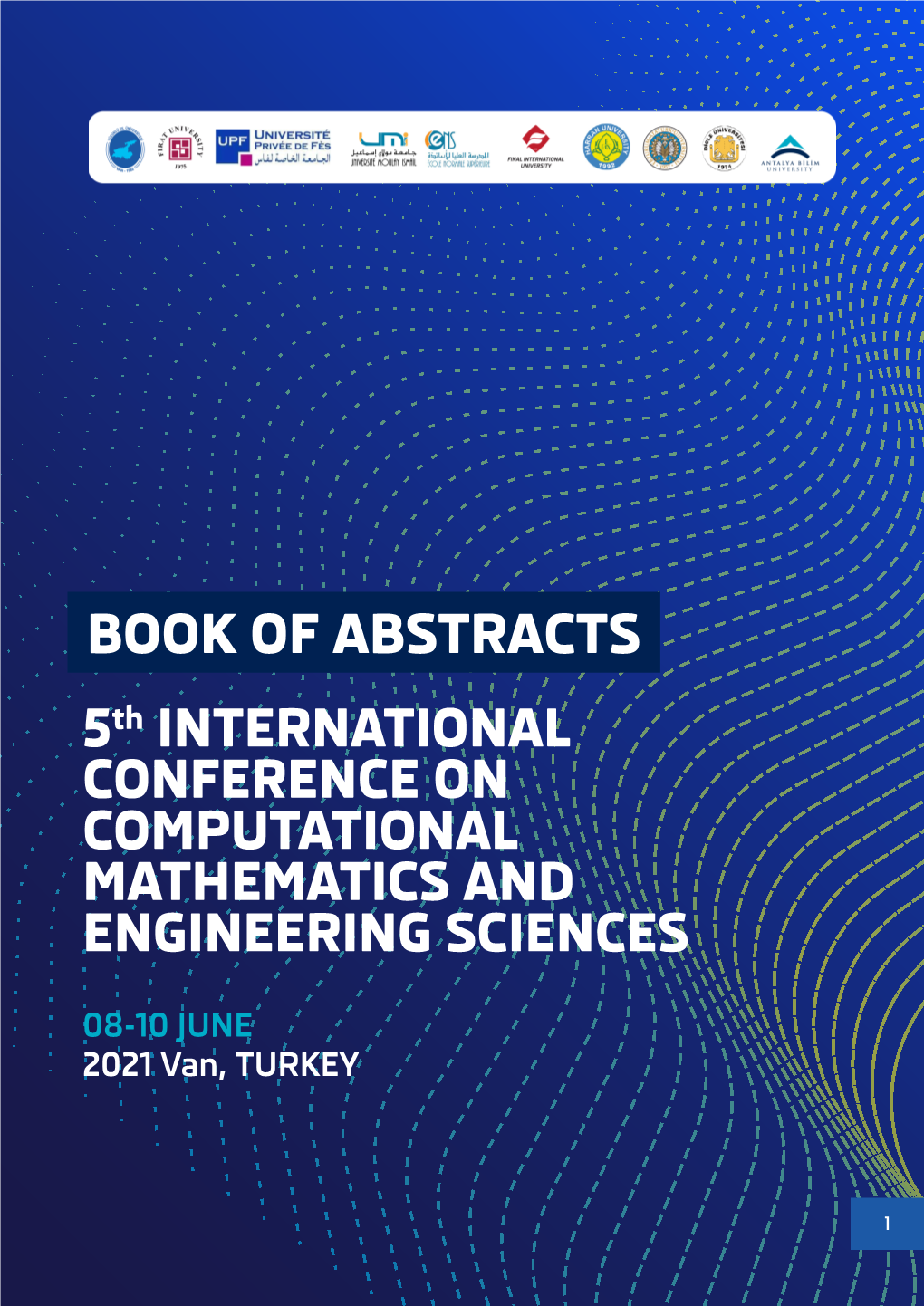 BOOK of ABSTRACTS 5Th INTERNATIONAL CONFERENCE on COMPUTATIONAL MATHEMATICS and ENGINEERING SCIENCES