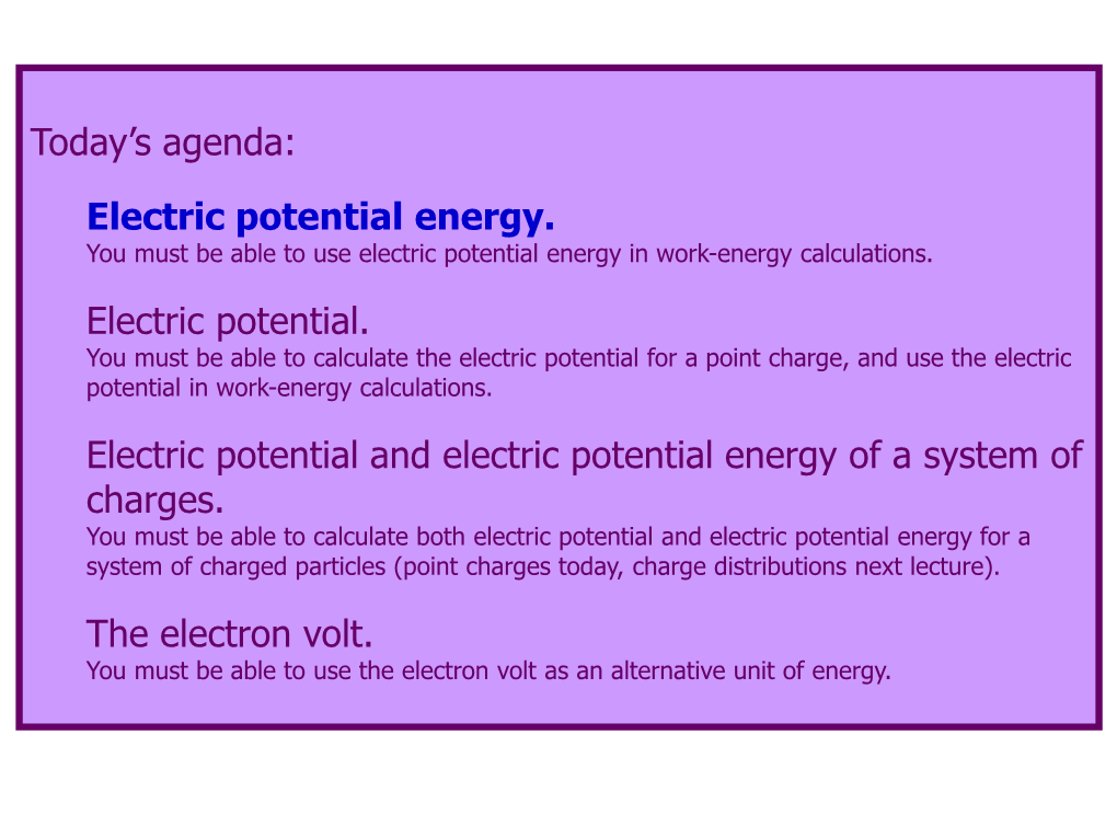 Today's Agenda: Electric Potential Energy. Electric Potential. Electric