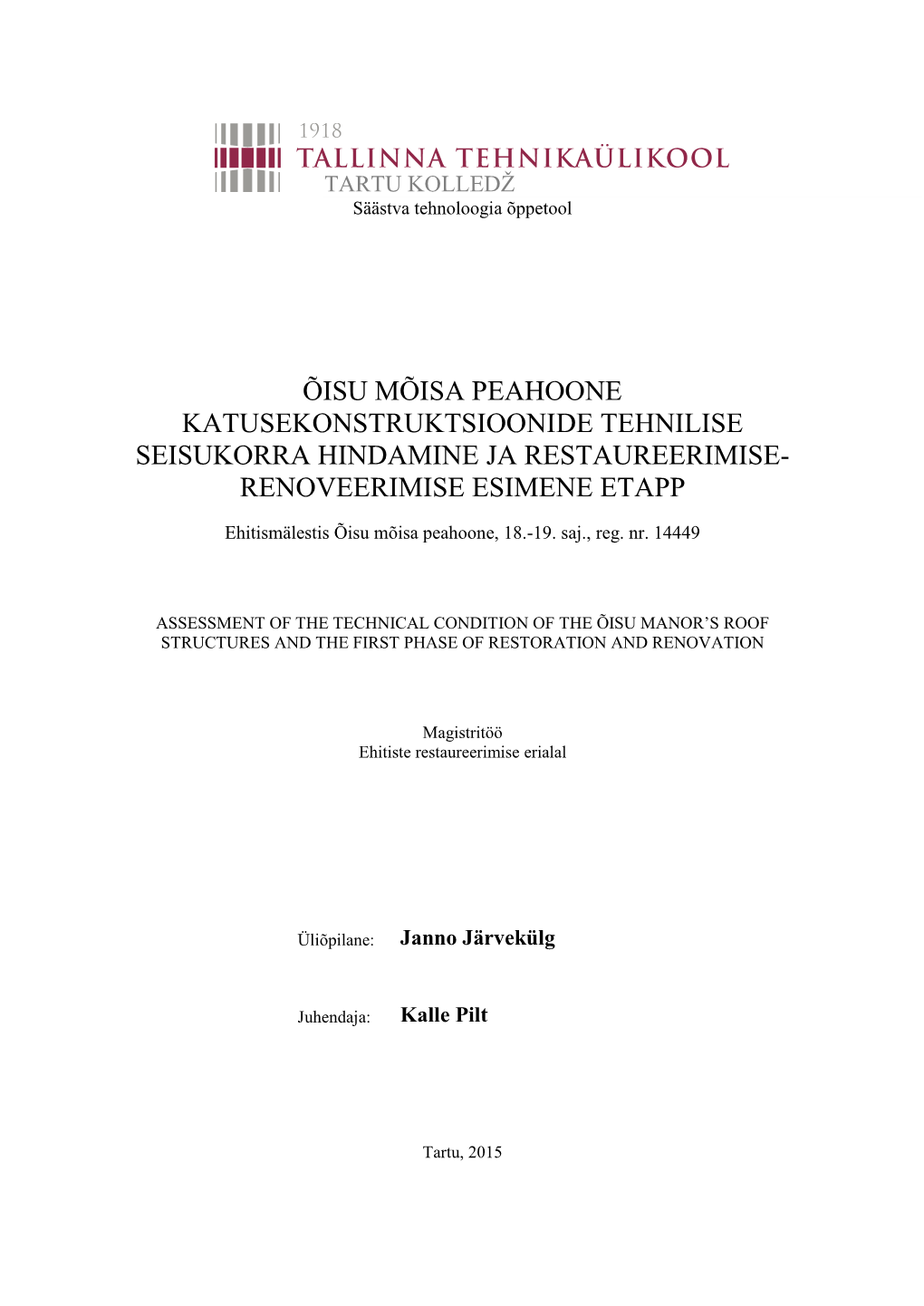 Õisu Mõisa Peahoone Katusekonstruktsioonide Tehnilise Seisukorra Hindamine Ja Restaureerimise- Renoveerimise Esimene Etapp