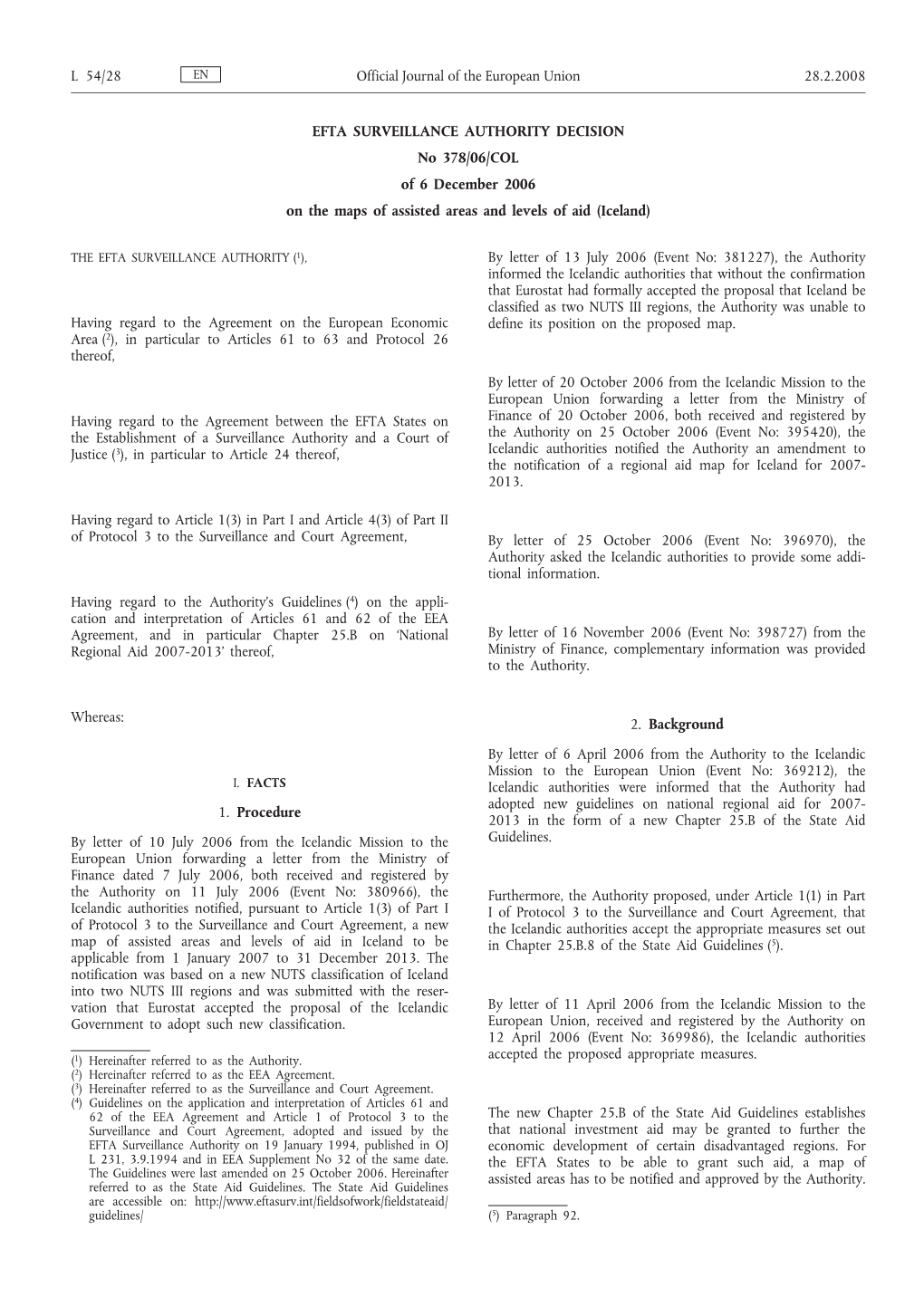 EFTA SURVEILLANCE AUTHORITY DECISION No 378/06/COL of 6 December 2006 on the Maps of Assisted Areas and Levels of Aid (Iceland)