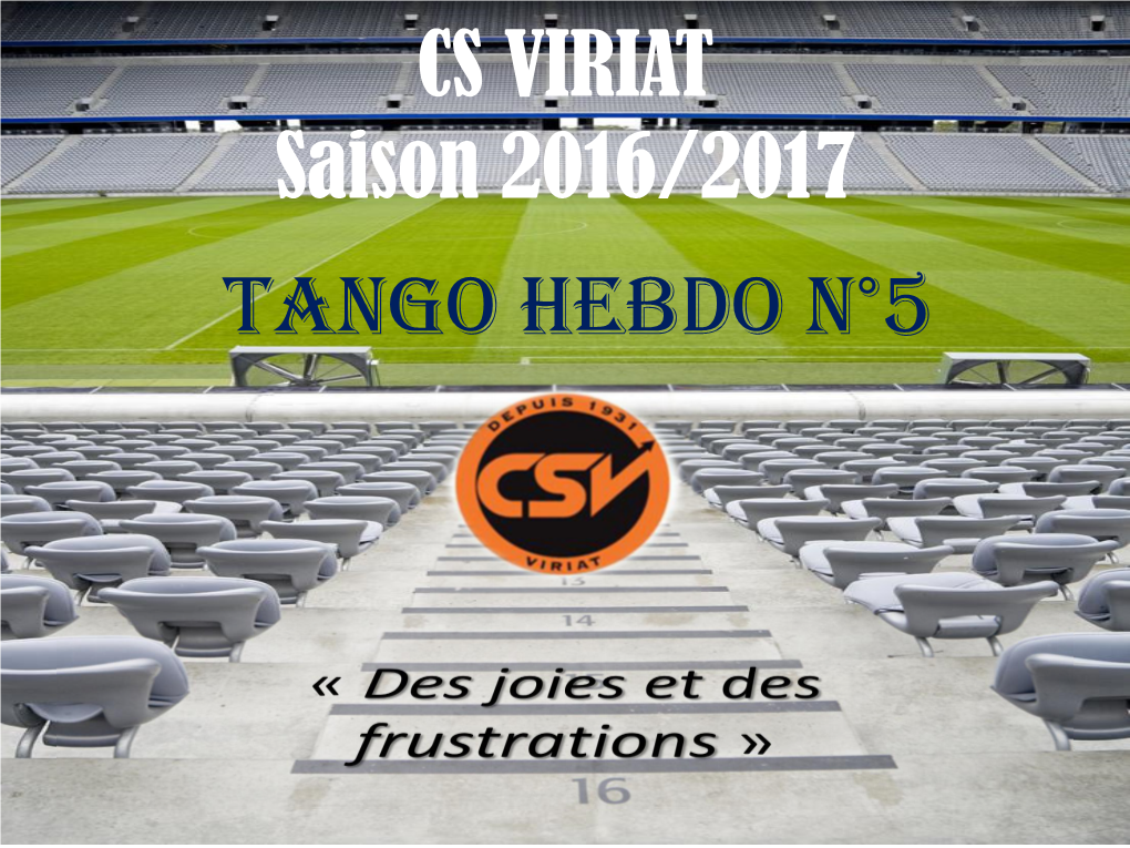 CS VIRIAT Saison 2016/2017 TANGO HEBDO N°5 La Gazette Du Club S'appelera «Tango HEBDO»