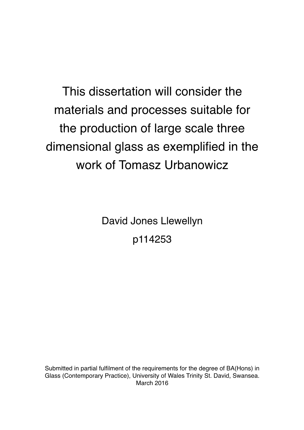 This Dissertation Will Consider the Materials and Processes Suitable for the Production of Large Scale Three Dimensional Glass A