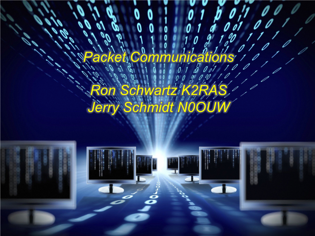 Packet Communications Ron Schwartz K2RAS Jerry Schmidt