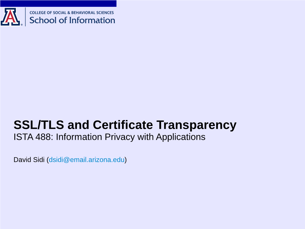SSL/TLS and Certificate Transparency ISTA 488: Information Privacy with Applications