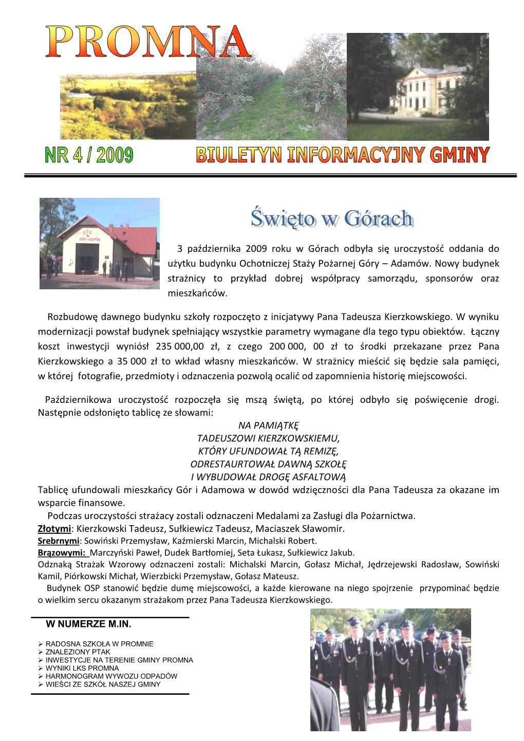 3 Października 2009 Roku W Górach Odbyła Się Uroczystośd Oddania Do Użytku Budynku Ochotniczej Staży Pożarnej Góry – Adamów