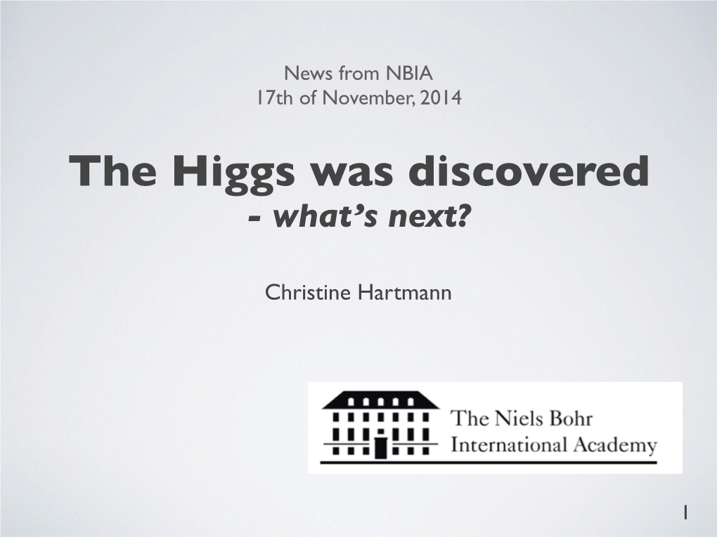 The Higgs Was Discovered - What’S Next?