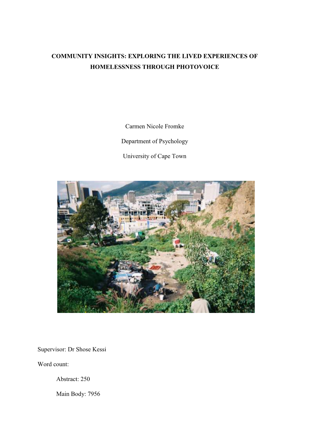 COMMUNITY INSIGHTS: EXPLORING the LIVED EXPERIENCES of HOMELESSNESS THROUGH PHOTOVOICE Carmen Nicole Fromke Department of Psych