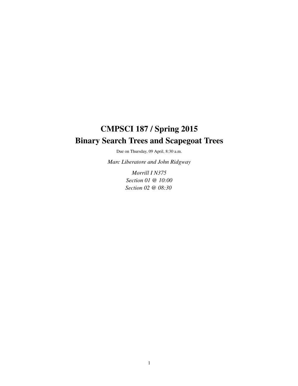 CMPSCI 187 / Spring 2015 Binary Search Trees and Scapegoat Trees Due on Thursday, 09 April, 8:30 A.M