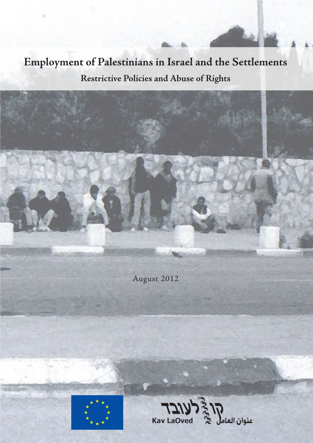 Employment of Palestinians in Israel and the Settlements Restrictive Policies and Abuse of Rights