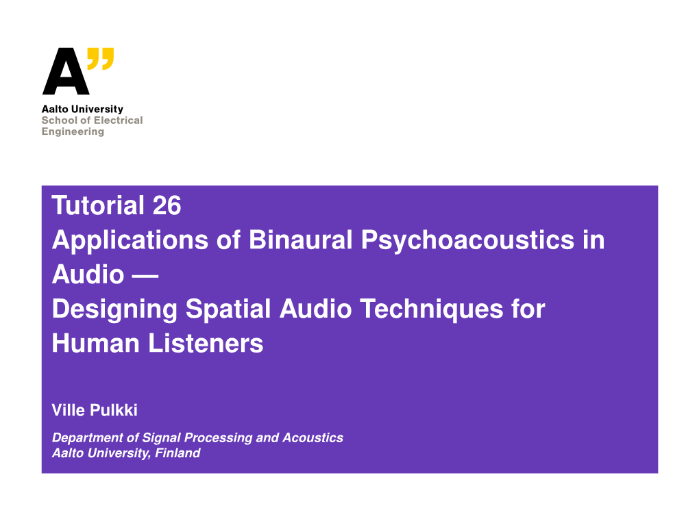 Tutorial 26 Applications of Binaural Psychoacoustics in Audio — Designing Spatial Audio Techniques for Human Listeners