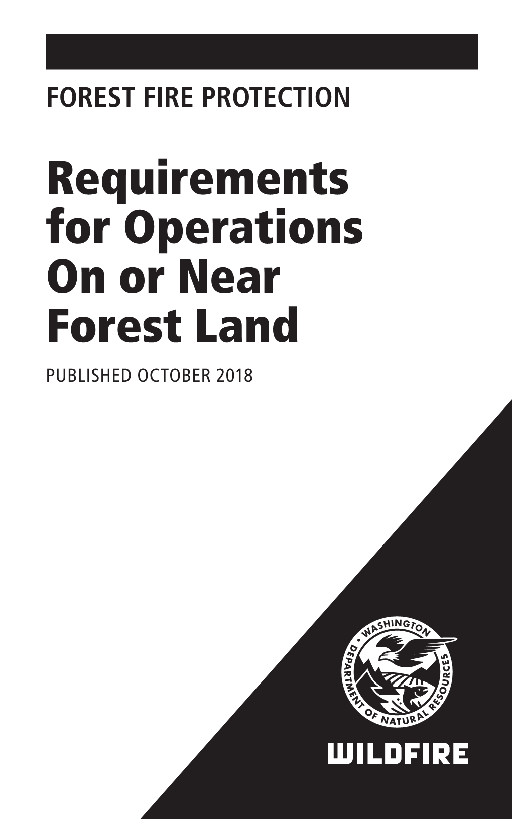 Requirements for Operations on Or Near Forest Land PUBLISHED OCTOBER 2018