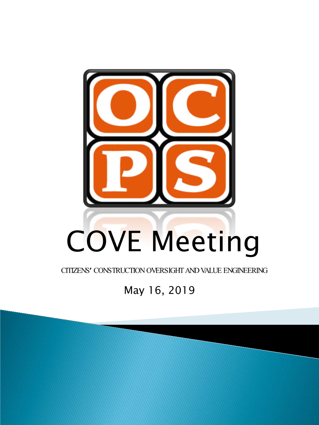 COVE Meeting CITIZENS’ CONSTRUCTION OVERSIGHT and VALUE ENGINEERING