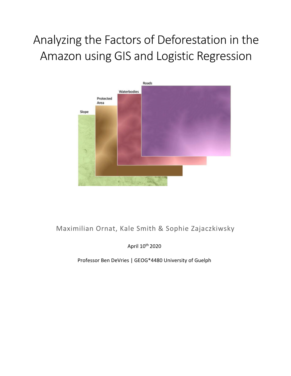 Analyzing the Factors of Deforestation in the Amazon Using GIS and Logistic Regression