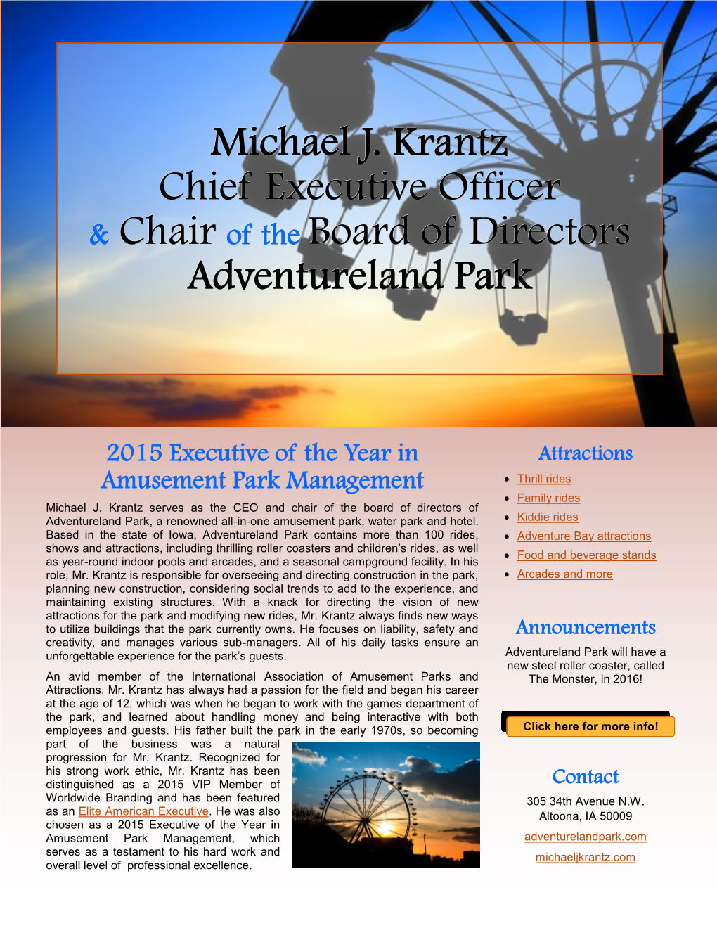 Michael J. Krantz Chief Executive Officer & Chair of the Board of Directors Adventureland Park