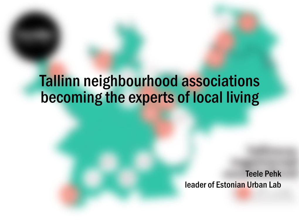 Tallinn Neighbourhood Associations Becoming the Experts of Local Living