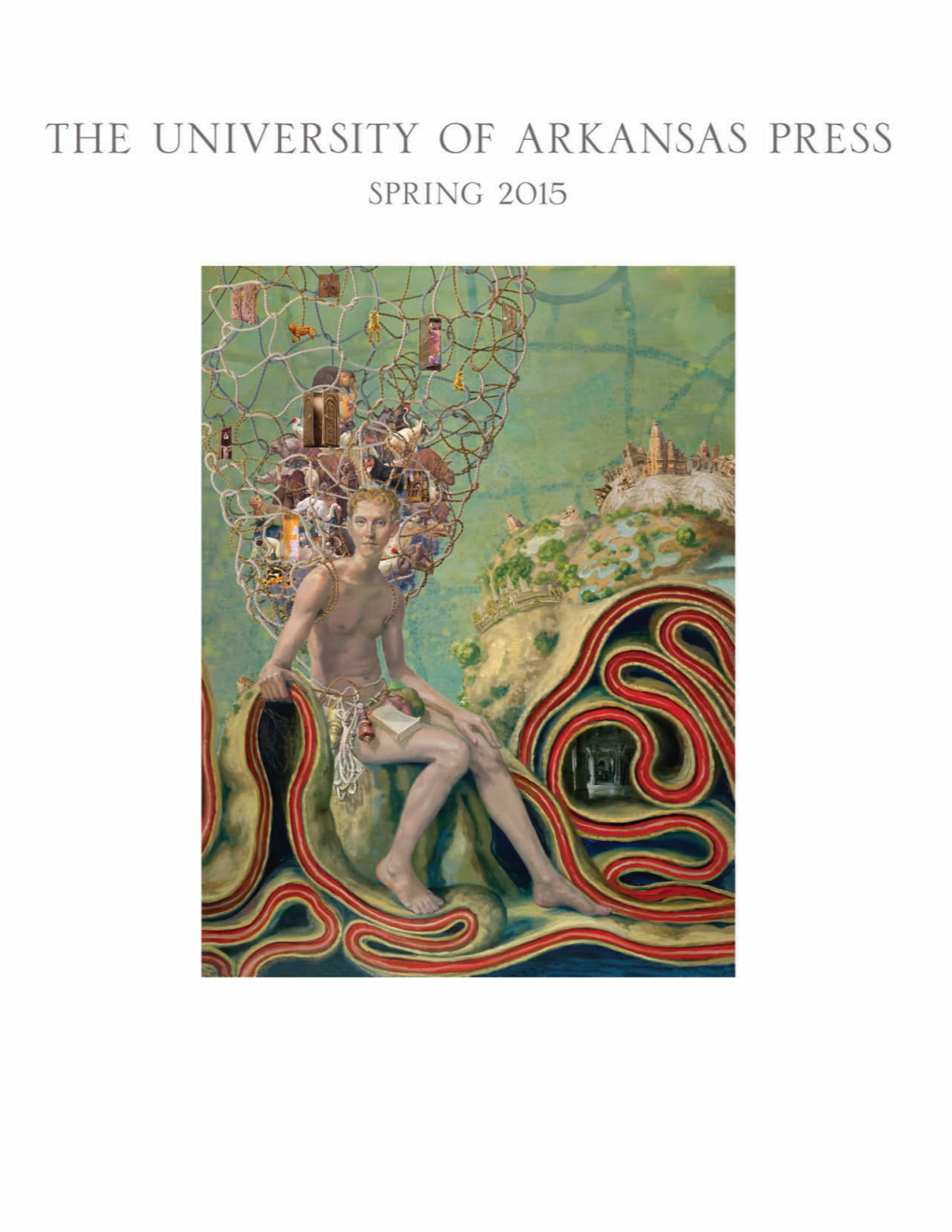 Spring 2015 • • UNIVERSITY of ARKANSAS PRESS 1 HISTORY