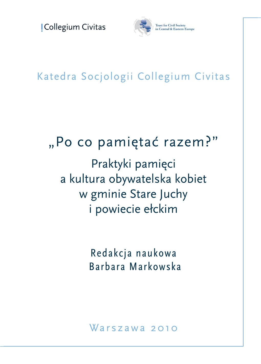 „Po Co Pamiętać Razem?” Praktyki Pamięci a Kultura Obywatelska Kobiet W Gminie Stare Juchy I Powiecie Ełckim