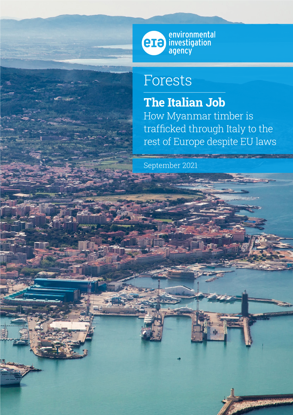 Forests the Italian Job How Myanmar Timber Is Trafficked Through Italy to the Rest of Europe Despite EU Laws