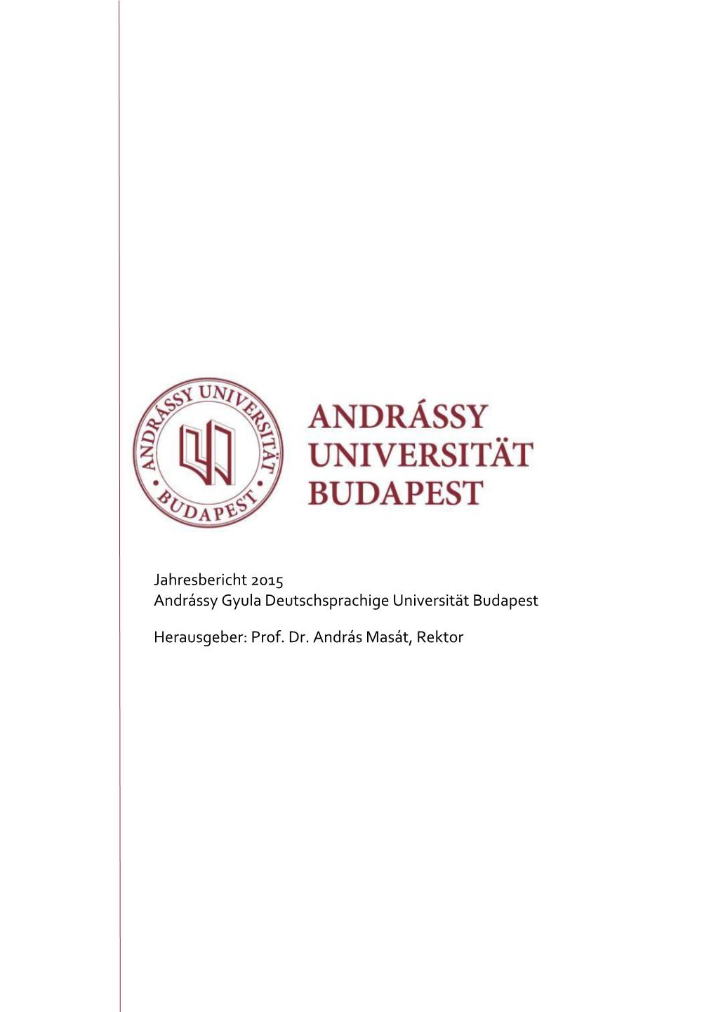 Jahresbericht 2015 Andrássy Gyula Deutschsprachige Universität Budapest