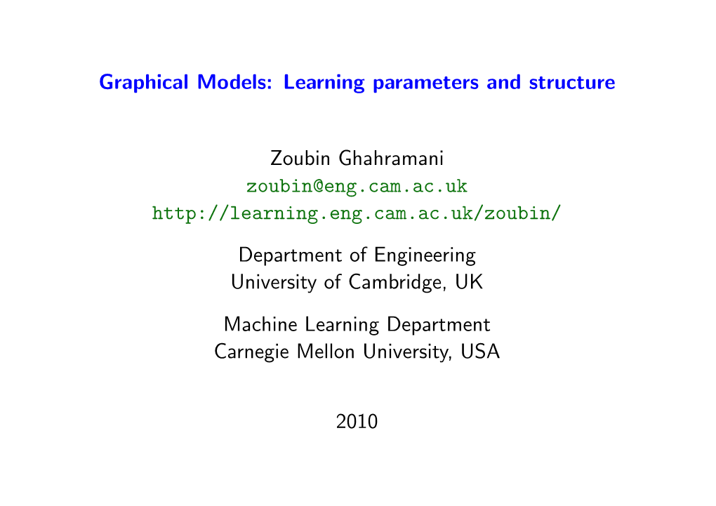 Graphical Models: Learning Parameters and Structure Zoubin