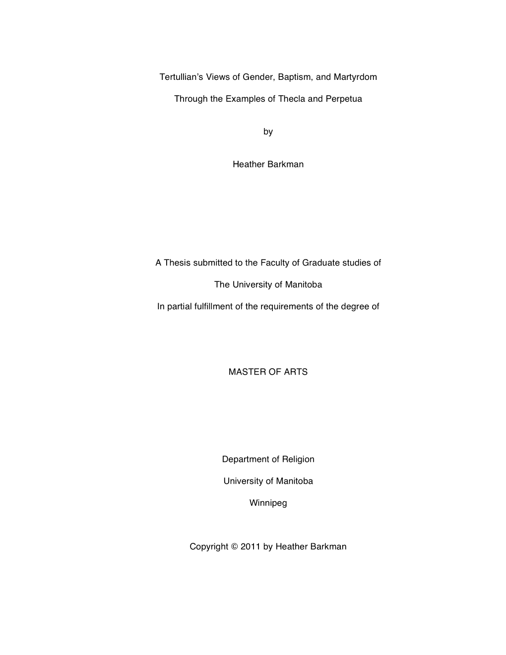 Tertullianʼs Views of Gender, Baptism, and Martyrdom Through the Examples of Thecla and Perpetua by Heather Barkman a Thesis S