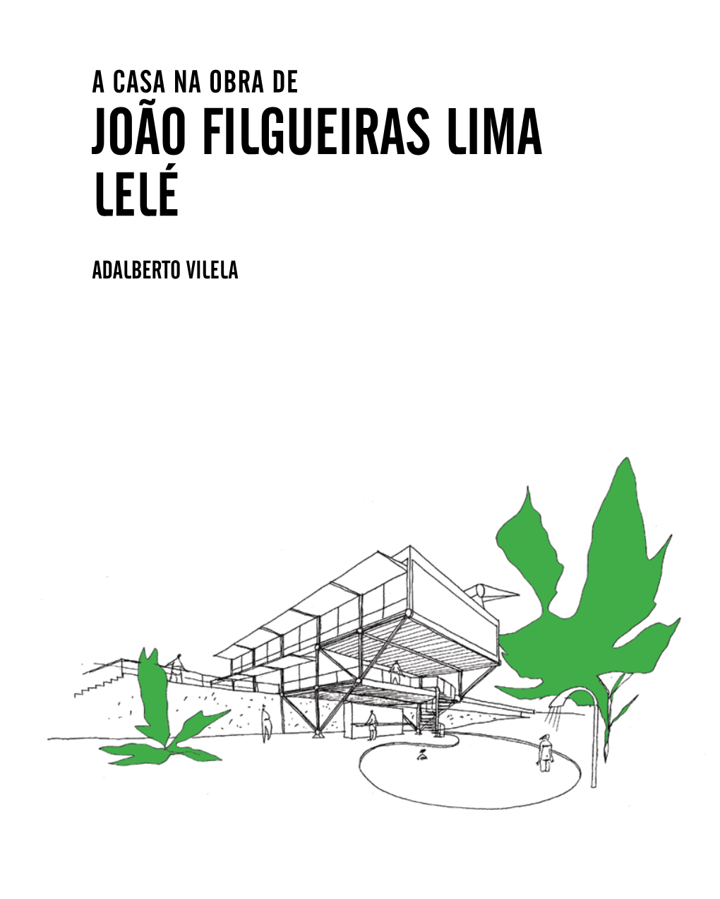 A Casa Na Obra De João Filgueiras Lima, Lelé