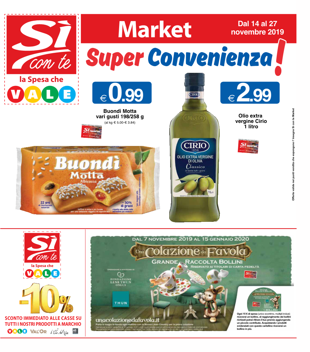 € 0.99 € 2.99 Buondì Motta Vari Gusti 198/258 G Olio Extra (Al Kg € 5.00-€ 3.84) Vergine Cirio PREZZO SPECIALE RISERVATO 1 Litro