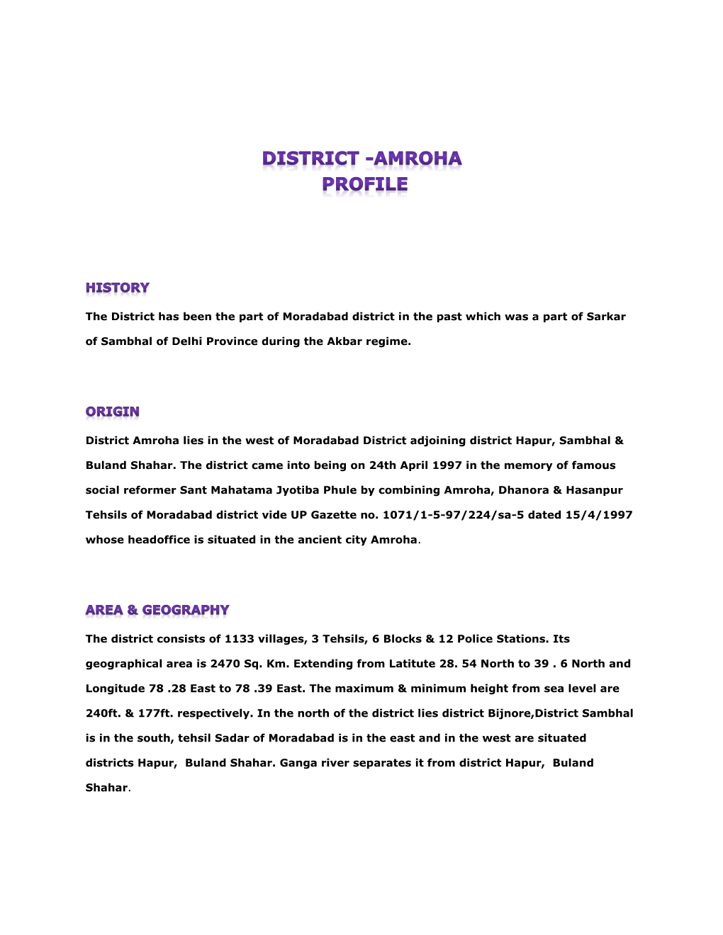 The District Has Been the Part of Moradabad District in the Past Which Was a Part of Sarkar of Sambhal of Delhi Province During the Akbar Regime