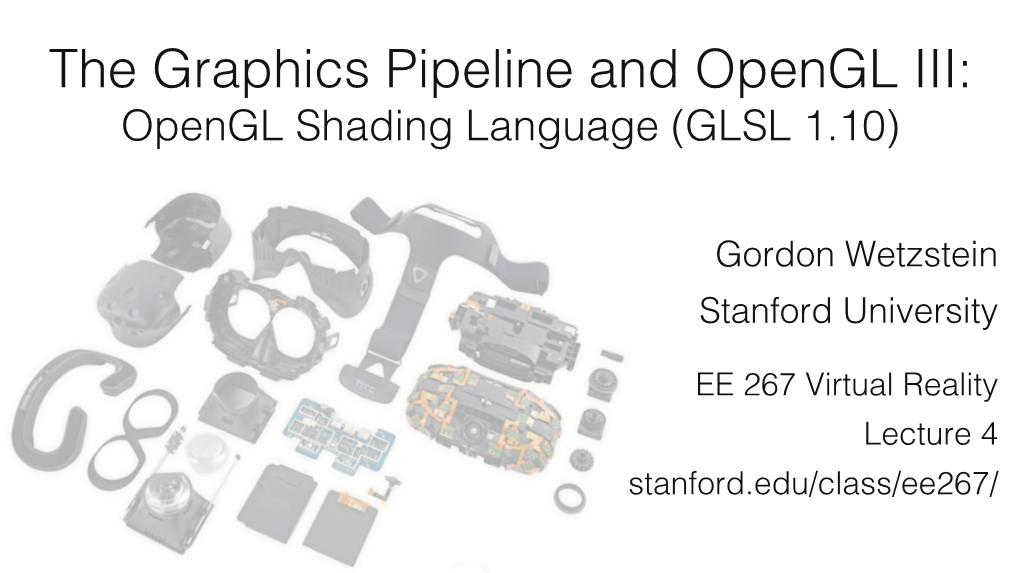 The Graphics Pipeline and Opengl III: Opengl Shading Language (GLSL 1.10)