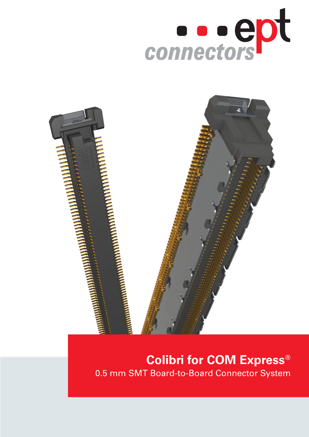 Colibri for COM Express® 0.5 Mm SMT Board-To-Board Connector System Colibri Introduction