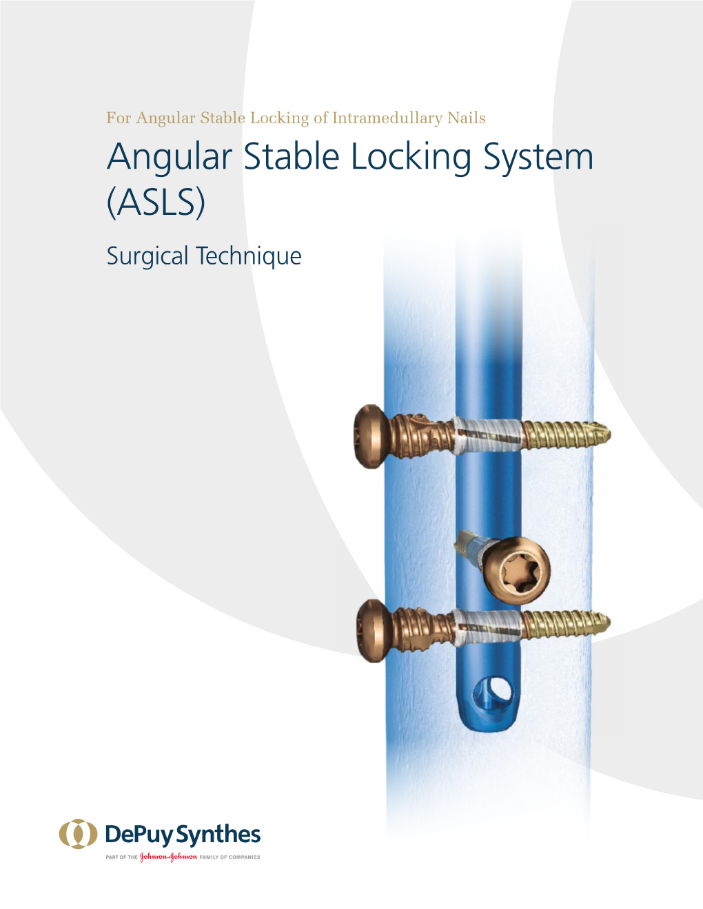 Angular Stable Locking System (ASLS) Surgical Technique Table of Contents