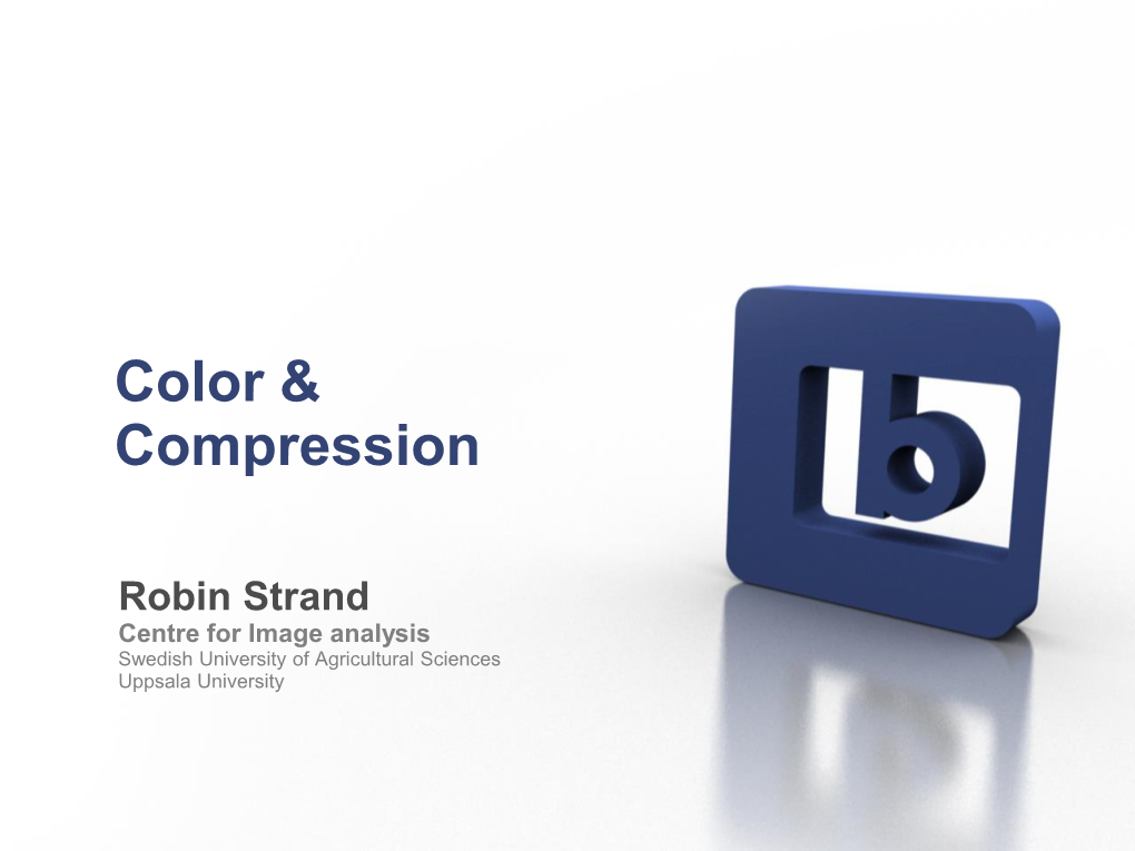 Color Image Processing • Compression • File Formats Color Fundamentals