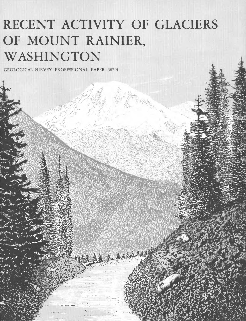 Recent Activity of Glaciers of Mount Rainier, Washington Geological Survey Professional Paper 387-B