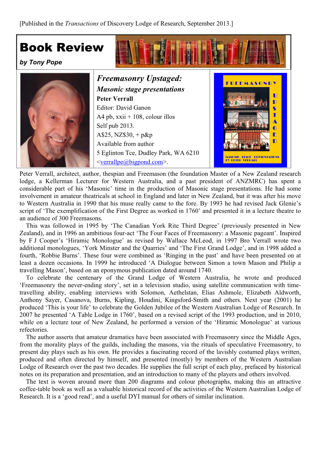 Freemasonry Upstaged: Masonic Stage Presentations Peter Verrall Editor: David Ganon A4 Pb, Xxii + 108, Colour Illos Self Pub 2013
