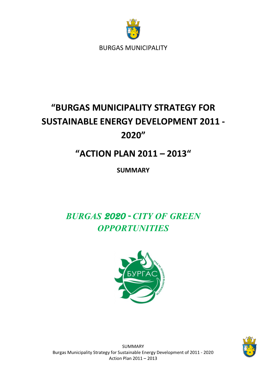 “Burgas Municipality Strategy for Sustainable Energy Development 2011 - 2020” “Action Plan 2011 – 2013“