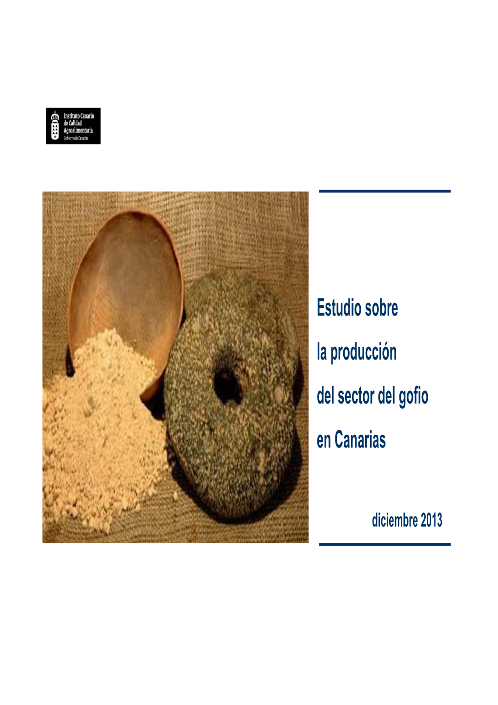 Estudio Sobre La Producción Del Sector Del Gofio En Canarias 2013