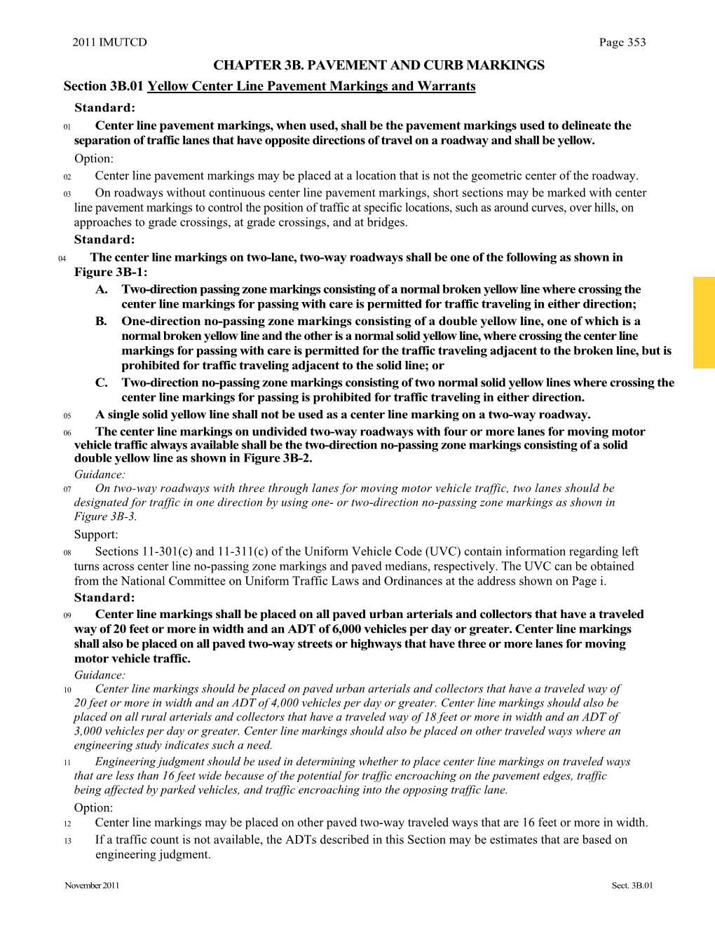 CHAPTER 3B. PAVEMENT and CURB MARKINGS Section 3B.01 Yellow Center Line Pavement Markings and Warrants