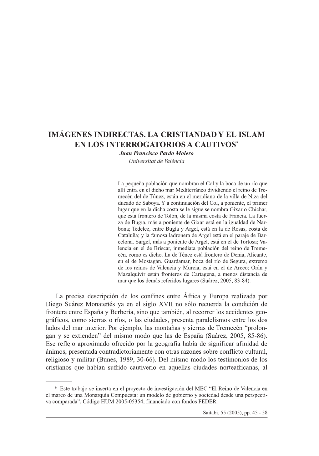 IMÁGENES INDIRECTAS. LA CRISTIANDAD Y EL ISLAM EN LOS INTERROGATORIOS a CAUTIVOS * Juan Francisco Pardo Molero Universitat De València