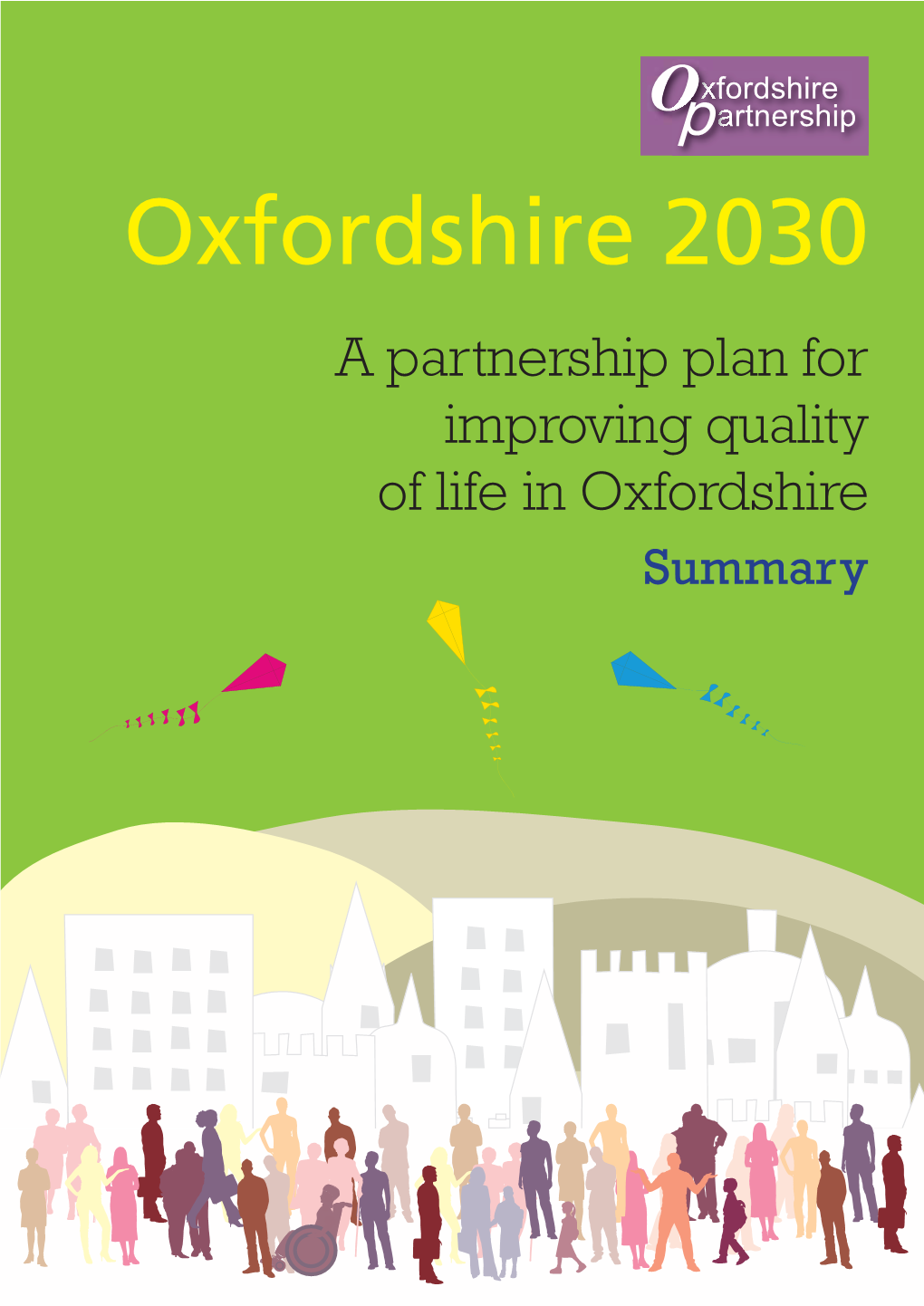 Oxfordshire 2030 a Partnership Plan for Improving Quality of Life in Oxfordshire Summary