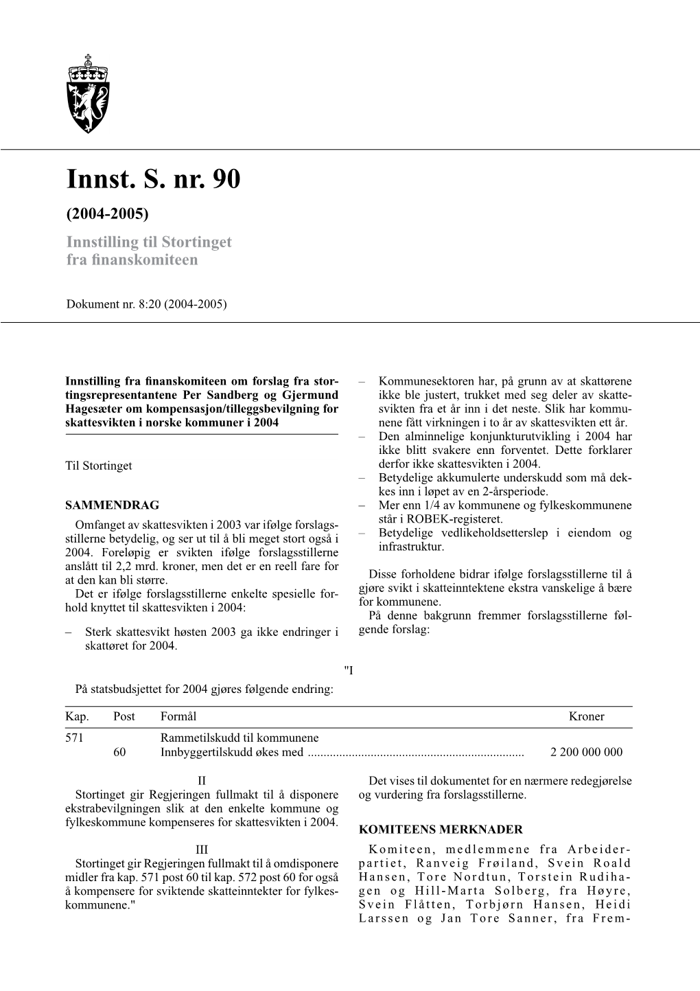 Innst. S. Nr. 90 (2004-2005) Innstilling Til Stortinget Fra ﬁnanskomiteen