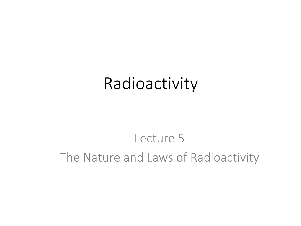 Radioactive Decay Laws Activity of Radioactive Substance A(T) Is at Any Time T Proportional to Number of Radioactive Particles N(T)