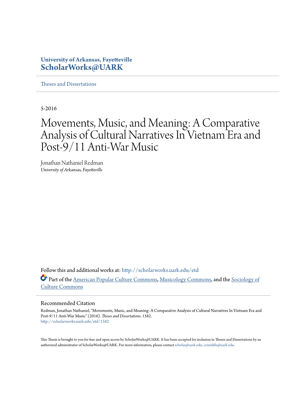 A Comparative Analysis of Cultural Narratives in Vietnam Era and Post-9/11 Anti-War Music Jonathan Nathaniel Redman University of Arkansas, Fayetteville