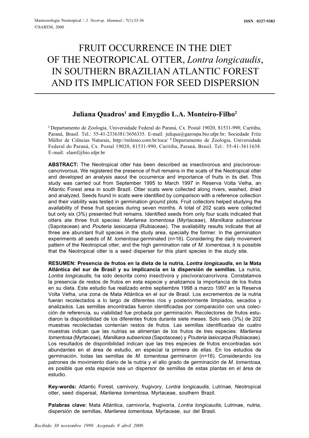 FRUIT OCCURRENCE in the DIET of the NEOTROPICAL OTTER, Lontra Longicaudis, in SOUTHERN BRAZILIAN ATLANTIC FOREST and ITS IMPLICATION for SEED DISPERSION