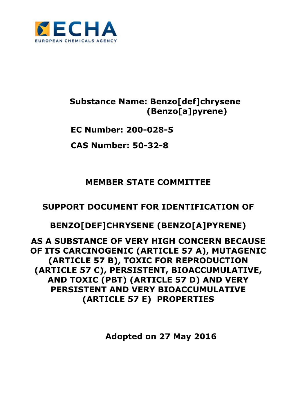 Substance Name: Benzo[Def]Chrysene (Benzo[A]Pyrene) EC Number: 200-028-5 CAS Number: 50-32-8 MEMBER STATE COMMITTEE SUPPORT DOCU